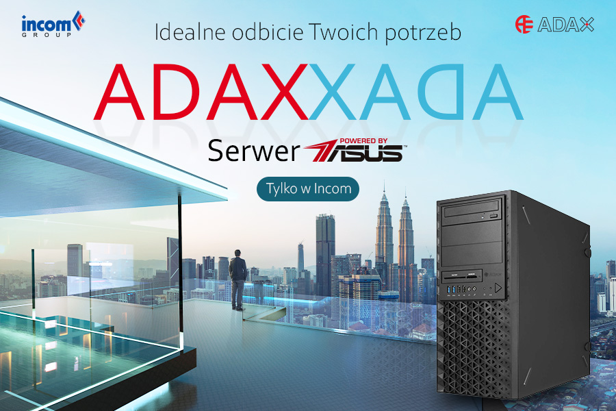 Serwery ADAX XADA – zaawansowane rozwiązania w ofercie Incom Group S.A.