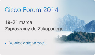 Cisco Forum 2014 – szczyt technicznych innowacji